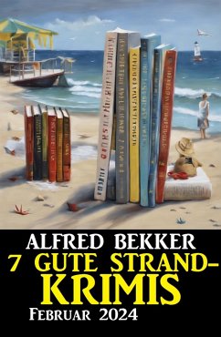7 Gute Strandkrimis Februar 2024 (eBook, ePUB) - Bekker, Alfred