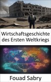 Wirtschaftsgeschichte des Ersten Weltkriegs (eBook, ePUB)