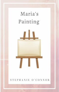 Maria's Painting (eBook, ePUB) - O'Connor, Stephanie