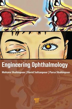 Engineering Ophthalmology (eBook, ePUB) - Shahinpoor, Mohsen; Soltanpour, David; Shahinpoor, Parsa