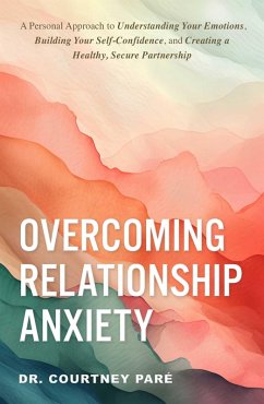 Overcoming Relationship Anxiety (eBook, ePUB) - Paré, Courtney
