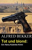 Tot und blond: Ein Harry Kubinke Krimi (eBook, ePUB)