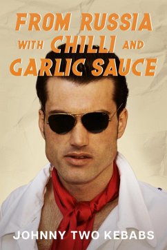 Cover From Russia With Chilli And Garlic Sauce (Johnny Two Kebabs, #1) (eBook, ePUB)