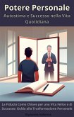 Potere Personale: Autostima e Successo nella Vita Quotidiana (eBook, ePUB)