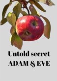 Untold Secret Of Adam & Eve (eBook, ePUB) Untold Secret Of Adam & Eve (eBook, ePUB)