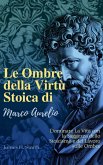 Le Ombre della Virtù Stoica di Marco Aurelio (eBook, ePUB)