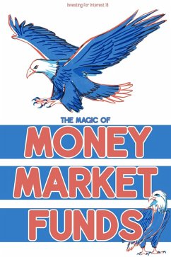 Investing for Interest 18: The Magic of Money Market Funds (Financial Freedom, #223) (eBook, ePUB) - King, Joshua