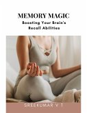 Memory Magic: Boosting Your Brain's Recall Abilities (eBook, ePUB)