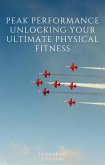 Peak Performance Unlocking Your Ultimate Physical Fitness (eBook, ePUB)