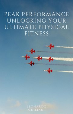Cover Peak Performance Unlocking Your Ultimate Physical Fitness (eBook, ePUB)