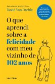 O que aprendi sobre a felicidade com meu vizinho de 102 anos (eBook, ePUB)