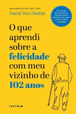 O que aprendi sobre a felicidade com meu vizinho de 102 anos (eBook, ePUB) - Drehle, David Von