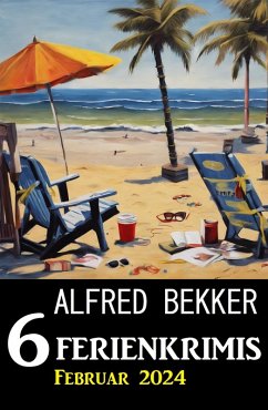 6 Ferienkrimis Februar 2024 (eBook, ePUB) - Bekker, Alfred