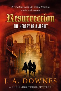 Resurrection: The Heresy of a Jesuit (Predestination, #0) (eBook, ePUB) - J. A. Downes