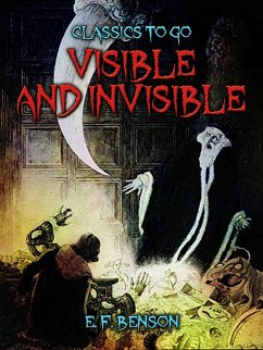 Visible And Invisible (eBook, ePUB) - Benson, E. F.