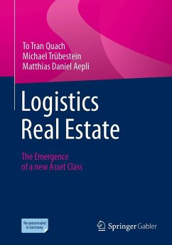 Logistics Real Estate (eBook, PDF) - Quach, To Tran; Trübestein, Michael; Aepli, Matthias Daniel
