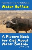 A Picture Book for Kids About Water Buffalo (Fascinating Animal Facts) (eBook, ePUB)