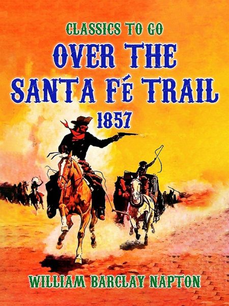 Over The Santa Fé Trail, 1857 (eBook, ePUB) Over The Santa Fé Trail, 1857 (eBook, ePUB)
