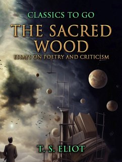 The Sacred Wood, Essays on Poetry and Criticism (eBook, ePUB) - Eliot, T. S.