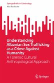Understanding Albanian Sex Trafficking as a Crime Against Humanity (eBook, PDF)