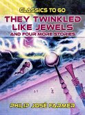 They Twinkled Like Jewels And Four More Stories (eBook, ePUB)