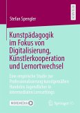 Kunstpädagogik im Fokus von Digitalisierung, Künstlerkooperation und Lernortwechsel (eBook, PDF)