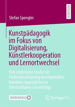 Kunstpädagogik im Fokus von Digitalisierung, Künstlerkooperation und Lernortwechsel (eBook, PDF) - Spengler, Stefan