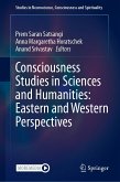 Consciousness Studies in Sciences and Humanities: Eastern and Western Perspectives (eBook, PDF)