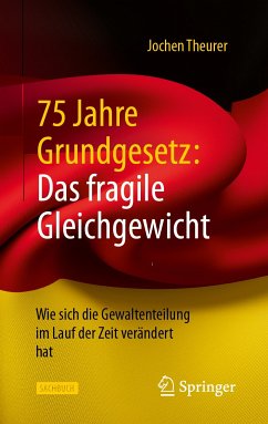 75 Jahre Grundgesetz: Das fragile Gleichgewicht (eBook, PDF) - Theurer, Jochen