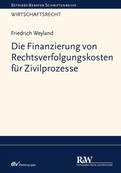 Die Finanzierung von Rechtsverfolgungskosten für Zivilprozesse (eBook, ePUB) - Weyland, Friedrich