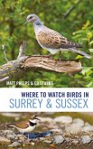 Where to Watch Birds in Surrey and Sussex (eBook, PDF)