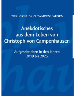 Anekdotisches aus dem Leben von Christoph von Campenhausen (eBook, ePUB)