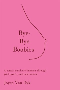 Bye-Bye Boobies (eBook, ePUB) - Dyk, Joyce van