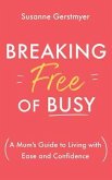 Breaking Free of Busy (eBook, ePUB)