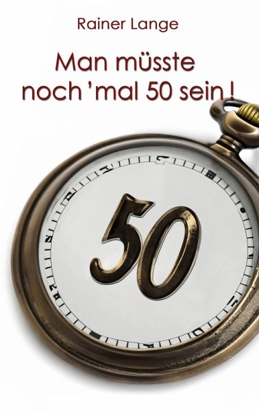Man müsste noch 'mal 50 sein! (eBook, ePUB) Man müsste noch 'mal 50 sein! (eBook, ePUB)