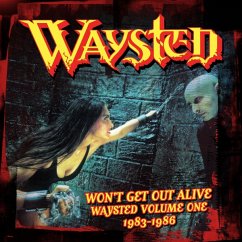 Won'T Get Out Alive: Waysted Volume One (1983-1986 - Waysted
