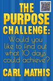 The Purpose Challenge: How Would You like to Find Out What 10 Days Could Achieve? (eBook, ePUB)