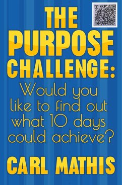 The Purpose Challenge: How Would You like to Find Out What 10 Days Could Achieve? (eBook, ePUB) - Mathis, Carl
