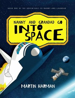 Nanny and Grandad go into Space: The Adventures of Nanny and Grandad (eBook, ePUB) - Harman, Martin