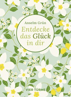 Entdecke das Glück in dir (eBook, ePUB) - Grün, Anselm