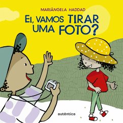 Ei, vamos tirar uma foto? (eBook, ePUB) - Haddad, Mariângela