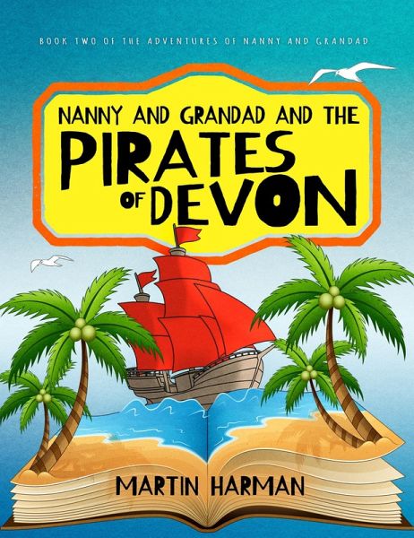 Nanny and Grandad and the Pirates of Devon: The Adventures of Nanny and Grandad (eBook, ePUB) Nanny and Grandad and the Pirates of Devon: The Adventures of Nanny and Grandad (eBook, ePUB)