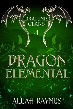 Dragon Elemental (Draignis Clans, #4) (eBook, ePUB) - Raynes, Aleah