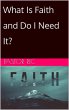What Is Faith and Do I Need It? (eBook,... - Bild 1