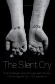 The Silent Cry Understanding Children's Struggle With Self-Harm, Overcoming Pain And Building Resilience (eBook, ePUB)