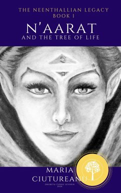 The Neenthallian Legacy: Book 1 N'aarat and the Tree of Life (eBook, ePUB) - Ciutureanu, Maria