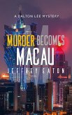 Murder Becomes Macau (A Dalton Lee Mystery, #4) (eBook, ePUB)