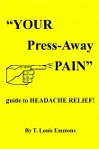 &quote;YOUR Press-Away PAIN&quote; guide to HEADACHE RELIEF! (eBook, ePUB)