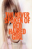 The Never Spoken of Fiery Red Haired Girl (eBook, ePUB) The Never Spoken of Fiery Red Haired Girl (eBook, ePUB)