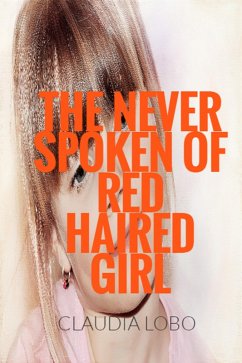 Cover The Never Spoken of Fiery Red Haired Girl (eBook, ePUB)